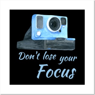 Don't Lose Your Focus Posters and Art